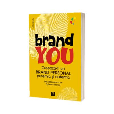 BRAND YOU. Creeaza-ti un brand personal puternic si autentic