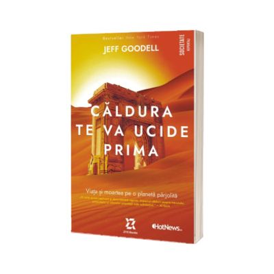 Caldura te va ucide prima - Viata si moartea pe o planeta parjolita