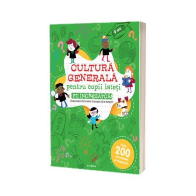 Cultura generala pentru copii isteti. Fii increzator!