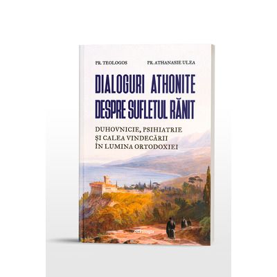 Dialoguri athonite despre sufletul ranit