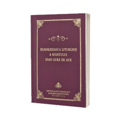 Dumnezeiasca Liturghie a Sfantului Ioan Gura de Aur