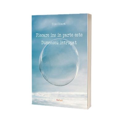 Fiecare ins in parte este Dumnezeu intrupat