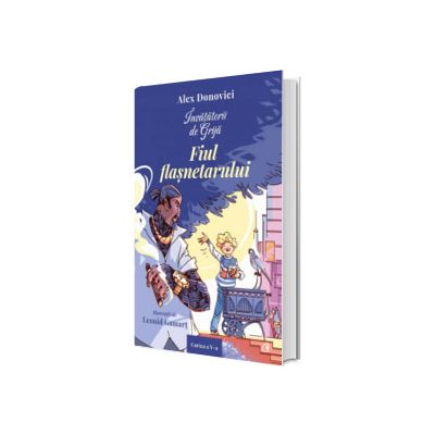 Invatatorii de Grija. Fiul flasnetarului