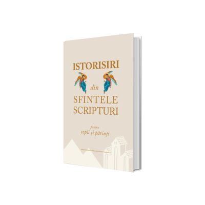 Istorisiri din Sfintele Scripturi pentru copii si parinti