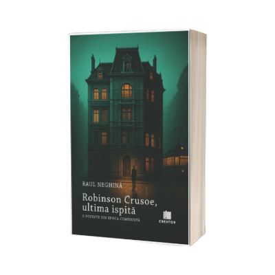 Robinson Crusoe, ultima ispita. O poveste din epoca comunista