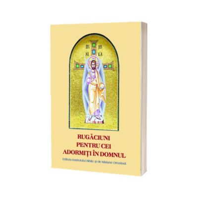 Rugaciuni pentru cei Adormiti in Domnul