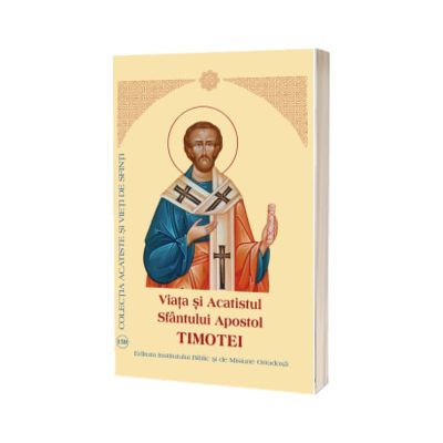 Viata si Acatistul Sfantului Apostol Timotei