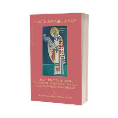 Cuvant impotriva elinilor. Tratat despre intruparea Cuvantului. Trei cuvinte impotriva arienilor