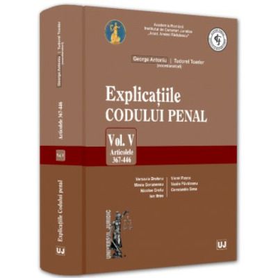 Explicatiile Codului penal. Articolele 367-446