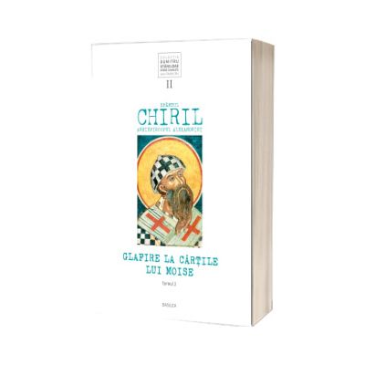 Glafire la cartile lui Moise - Tomul 2. Sfantul Chiril, Arhiepiscopul Alexandriei