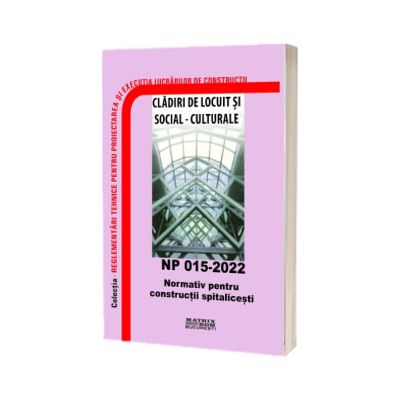 NP 015-2022: Normativ pentru constructii spitalicesti