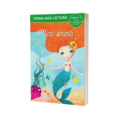 Prima mea lectura. Mica sirena. Carte cu despartiri in silabe (Nivelul 2)
