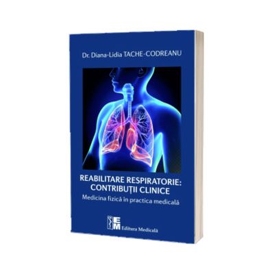 Reabilitarea respiratorie. Contributii clinice - Medicina fizica in practica medicala