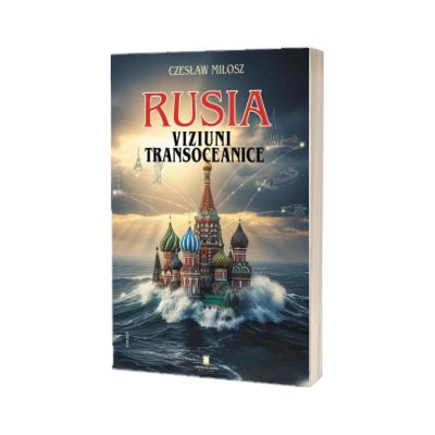 RUSIA. Viziuni transoceanice