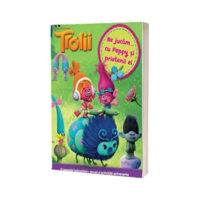 Trolii. Ne jucam cu Poppy si prietenii ei