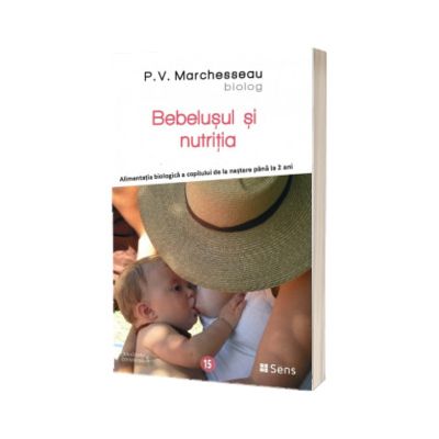 Bebelusul si nutritia. Alimentatia biologica a copilului de la nastere pana la 2 ani