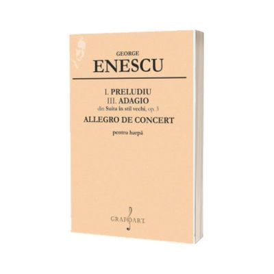 I. Preludiu, III. Adagio din Suita in stil vechi, op. 3, Allegro de Concert pentru harpa