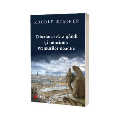 Libertatea de a gandi si minciuna vremurilor noastre
