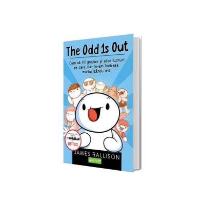 The Odd 1s Out.Cum sa fii grozav si alte lucruri pe care clar le-am invatat maturizandu-ma