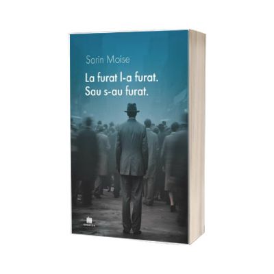 La furat, l-a furat. Sau s-au furat