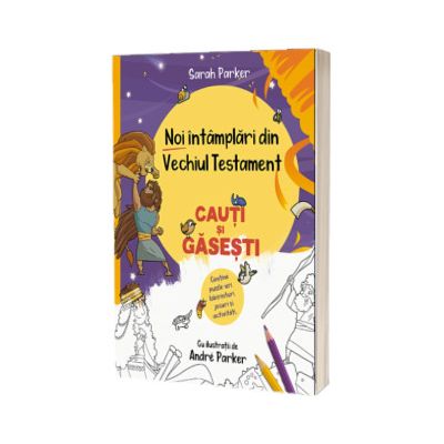 Noi intamplari din Vechiul Testament. Cauti si gasesti