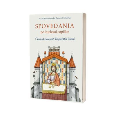 Spovedania pe intelesul copiilor. Cum sa cuceresti Imparatia inimii