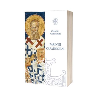 Parintii Capadocieni. Istorie, literatura, teologie