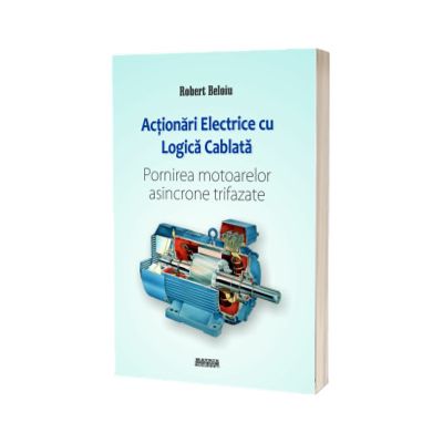 Actionari electrice cu logica cablata. Pornirea motoarelor asincrone trifazate
