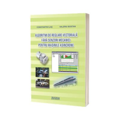 Algoritmi de reglare vectoriala fara senzori mecanici pentru masinile asincrone