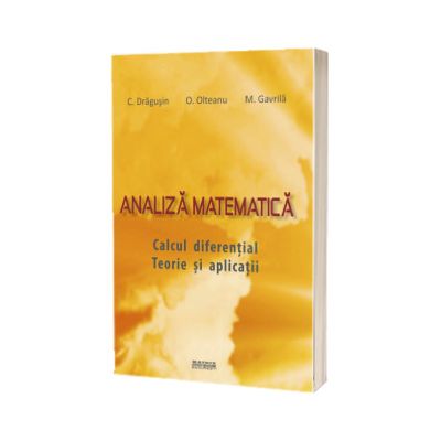 Analiza matematica. Calcul diferential. Teorie si aplicatii