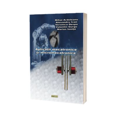 Aplicatii mecatronice si micromecatronice