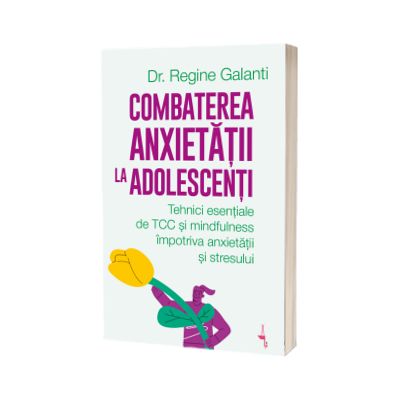 Combaterea anxietatii la adolescenti