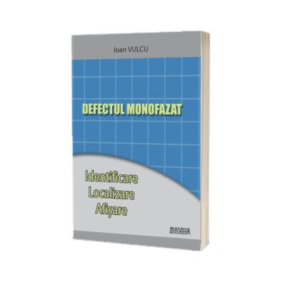 Defectul monofazat. Identificare, localizare, afisare