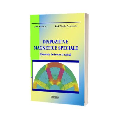 Dispozitive magnetice speciale. Elemente de teorie si calcul
