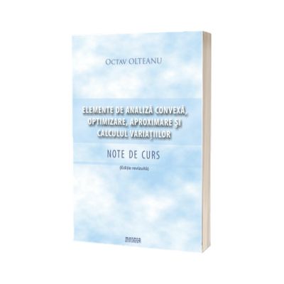 Elemente de analiza convexa, optimizare, aproximare si calculul variatiilor