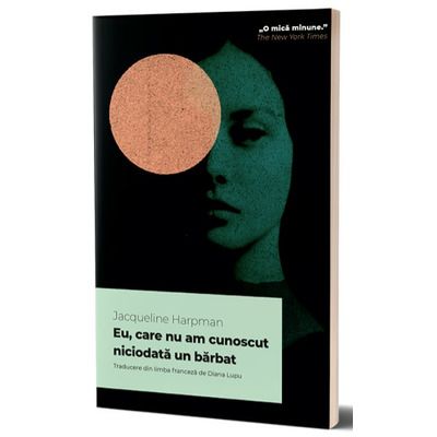 Eu, care nu am cunoscut niciodata un barbat