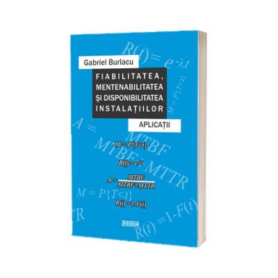 Fiabilitatea, mentenabilitatea si disponibilitatea instalatiilor. Aplicatii