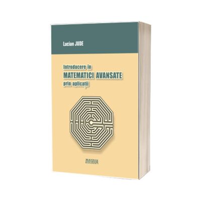 Introducere in matematici avansate prin aplicatii