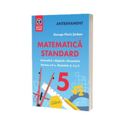 MATEMATICA STANDARD clasa a V-a. Aritmetica, algebra, geometrie.