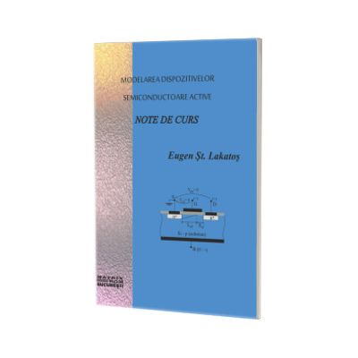 Modelarea dispozitivelor semiconductoare active. Note de curs