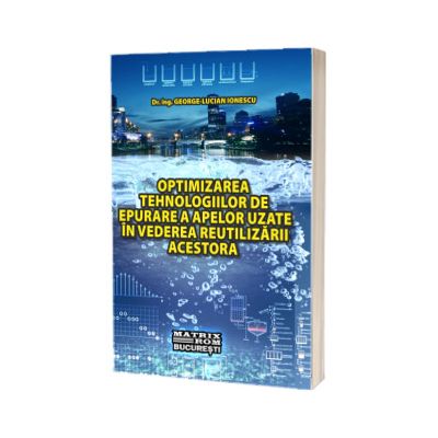 Optimizarea tehnologiilor de epurare a apelor uzate in vederea reutilizarii acestora