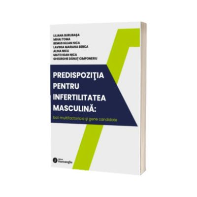 Predispozitia pentru infertilitatea masculina: boli multifactoriale si gene candidate