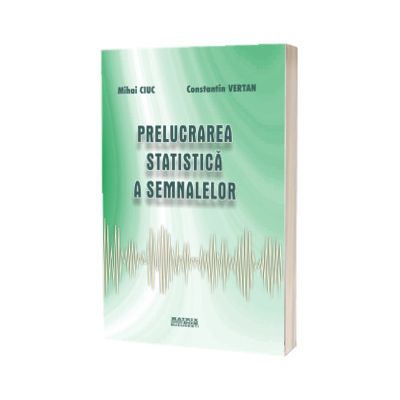 Prelucrarea statistica a semnalelor