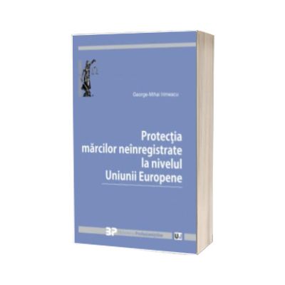 Protectia marcilor neinregistrate la nivelul Uniunii Europene