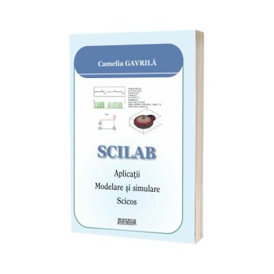 SCILAB. Aplicatii. Modelare si simulare. Scicos