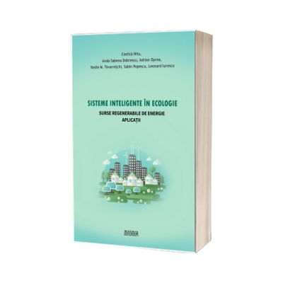 Sisteme inteligente in ecologie. Surse regenerabile de energie. Aplicatii