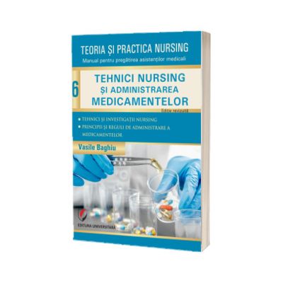 Teoria si practica nursing. Tehnici nursing si administrarea medicamentelor