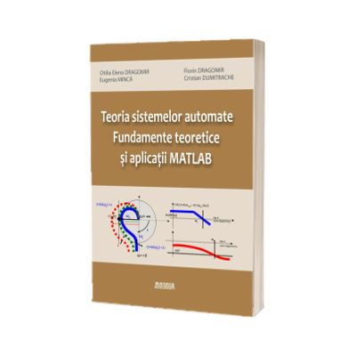 Teoria sistemelor automate. Fundamente teoretice si aplicatii MATLAB