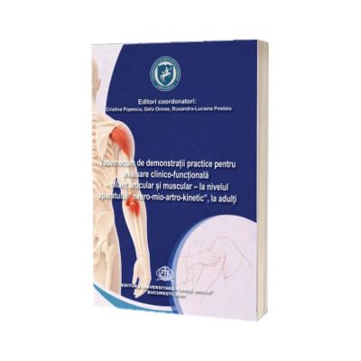 Vademecum de demonstratii practice pentru evaluare clinico - functionala, bilant articular si muscular la nivelul aparatului neuro - mio - artro - kinetic