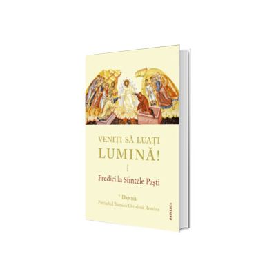 Veniti sa luati lumina! Predici la Sfintele Pasti